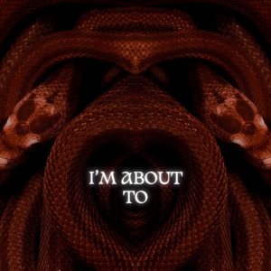I'm About To (Explicit)