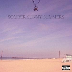 Somber Sunny Summers (Explicit)