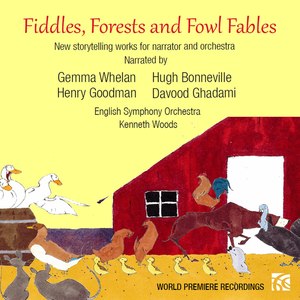 Fiddles, Forests & Fowl Fables: New Storytelling Works for Narrator & Orchestra