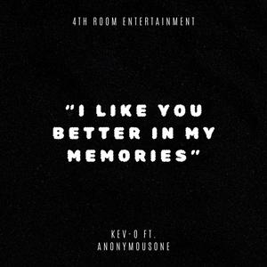 I Like You Better In My Memories (feat. AnonymousOne) (Explicit)