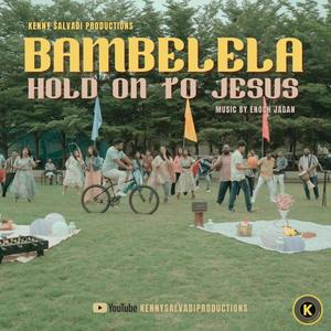 Bambelela (Hold on to Jesus Yeshu ko thaame rehna) (feat. Merlyn Salvadi)