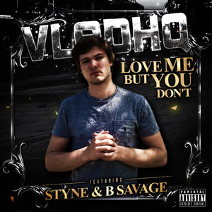 Love Me but You Don't (feat. Styne & B Savage) (Explicit)