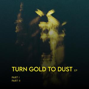 Turn gold to dust (Part I)