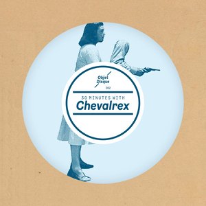 30 Minutes with Chevalrex