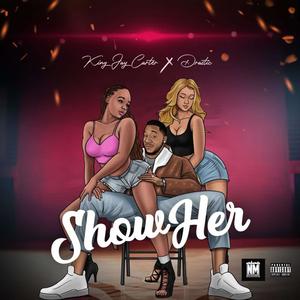 SHOW HER (feat. Drastic)