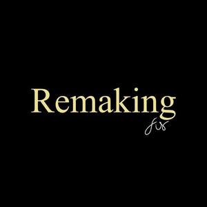 Remaking