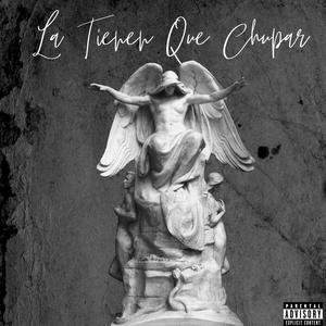 La Tienen Que Chupar (Explicit)
