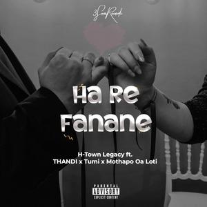 Ha Re Fanane (feat. Thandi, Tumi & Mothapo Oa Loti) [Explicit]