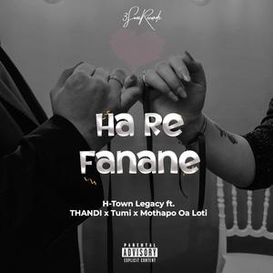 Ha Re Fanane (feat. Thandi, Tumi & Mothapo Oa Loti) (Explicit)