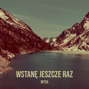 Wstanę Jeszcze Raz (Explicit)