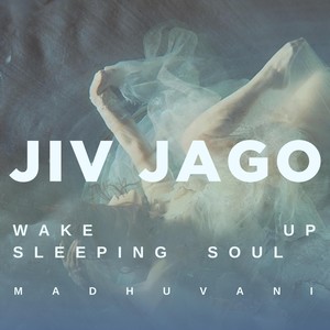 Jiv Jago (Wake up sleeping soul)