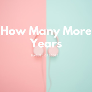 How Many More Years