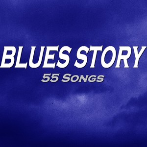 Blues Story (55 Songs)