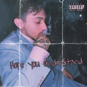 Hope You Under$tand (Explicit)