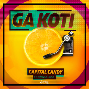 Capital Candy - Ga Koti (feat. Tranga Rugie)