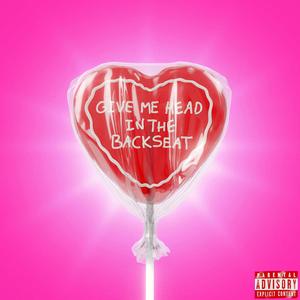 Give Me Head In The Backseat (Explicit)