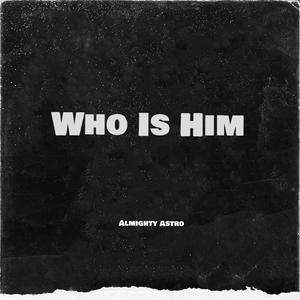 Who Is Him (Explicit)