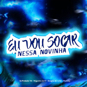 Eu Vou Socar Nessa Novinha (feat. Thammy) [Explicit]