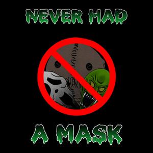 Never Had A Mask (Explicit)