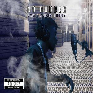 No Rubber (Mastered Version) [Explicit]