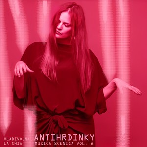 ANTIHRDINKY (Musica Scenica vol. 2) (Antihrdinky)