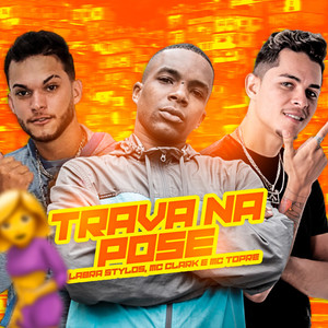 Trava na Pose(feat. Mc Topre)