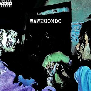 WAWEGONDO (Explicit)