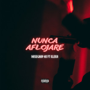 Nunca Aflojare (Explicit)