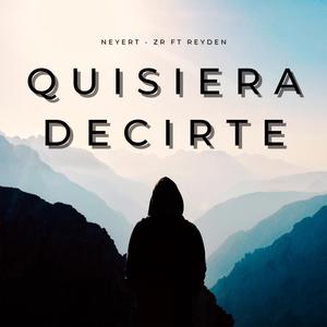 Quisiera Decirte (feat. Neyert-ZR) (Explicit)