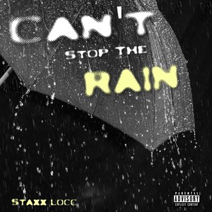 Cant stop the rain (Explicit)