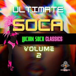 Ultimate Soca (Lucian Soca Classics Vol. 2) [Explicit]