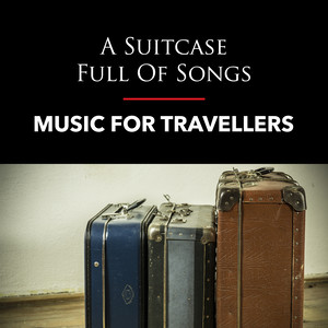 A Suitcase Full Of Songs: Music For Travellers