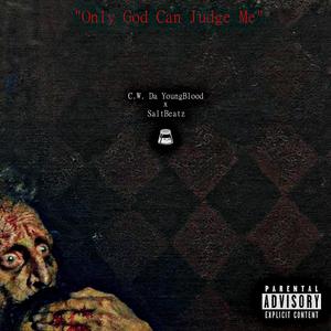 Only God Can Judge Me (feat. C.W. Da YoungBlood) (Explicit)