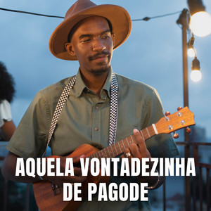 Aquela Vontadezinha de Pagode