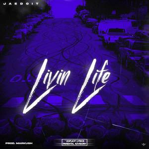 Livin Life (Explicit)