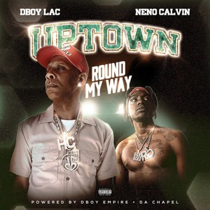 Uptown... Round My Way (feat. Neno Calvin) (Explicit)
