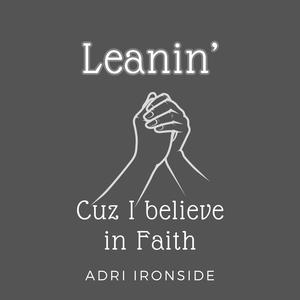 Leanin / Cuz I Believe in faith (Explicit)