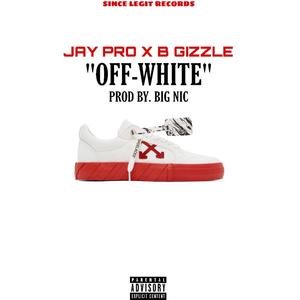 Off-White (feat. B Gizzle) (Explicit)