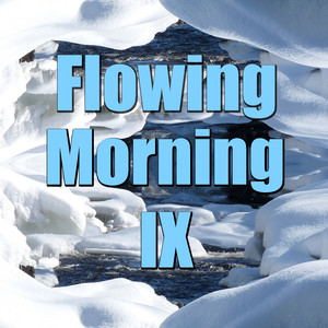 Flowing Morning, Vol. 9