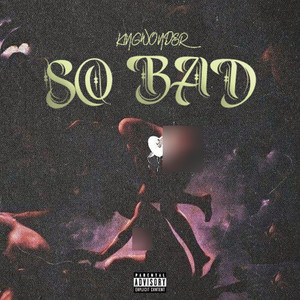 So Bad (Explicit)