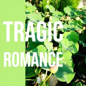 Tragic Romance