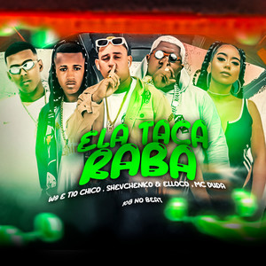 Ela Taca Raba (Explicit)