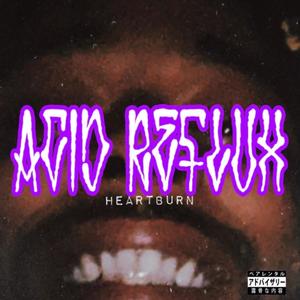 ACID REFLUX: Heartburn (Explicit)