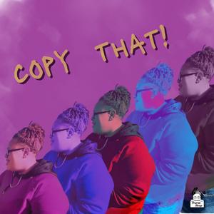 COPY THAT! (Explicit)