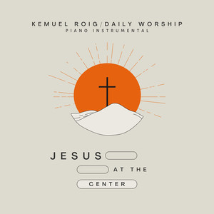 Jesus at the Center (Piano Instrumental)