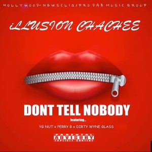 Don't Tell Nobody (feat. YG Nut, Perry B & Dirty Wyne Glass) [Explicit]