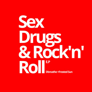 Sex Drugs And Rock'n'Roll E.P