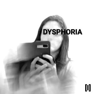 DYSPHORIA [I]