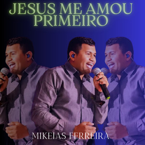 Jesus Me Amou Primeiro (Acoustic)