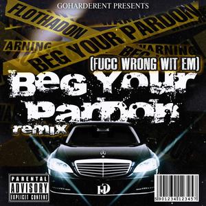 Fucc Wrong Wit Em (Beg Your Pardon) [Explicit]